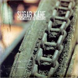 Sugar Kane : Continuidade Da Máquina